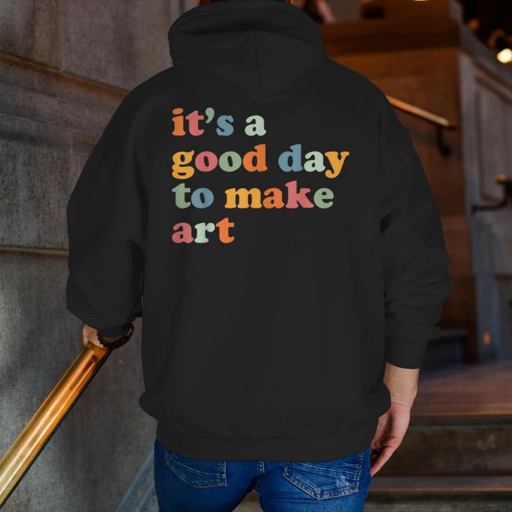 It's A Good Day To Make Some Art Artist Art Teacher Men Zip Up Hoodie Back Print, funny gift