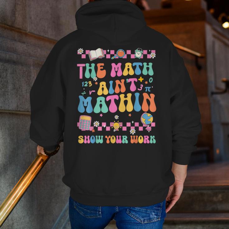 The Math Ain't Mathin Show Your Work Math Teacher Crew Men Zip Up Hoodie Back Print, funny gift The Math Ain't Mathin Show Your Work Math Teacher Crew Men Zip Up Hoodie Back Print, funny gift