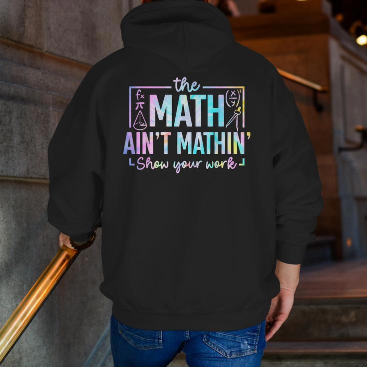 The Math Ain't Mathin Math Teacher Men Zip Up Hoodie Back Print, funny gift