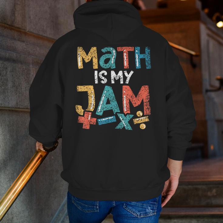 Math Is My Jam School Mathematics Women Men Math Teacher Men Zip Up Hoodie Back Print, funny gift