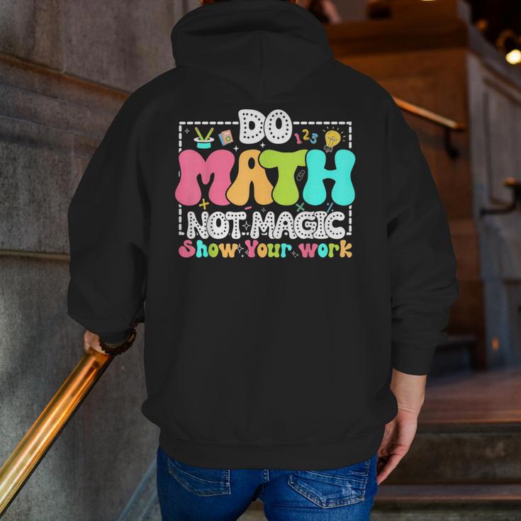 Do Math Not Magic Show Your Work Math Teacher Men Zip Up Hoodie Back Print, funny gift Do Math Not Magic Show Your Work Math Teacher Men Zip Up Hoodie Back Print, funny gift
