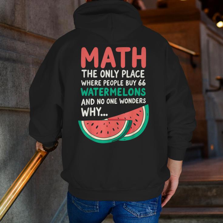 Math Only Place Where People Buy 66 Watermelons Teacher Joke Men Zip Up Hoodie Back Print, funny gift