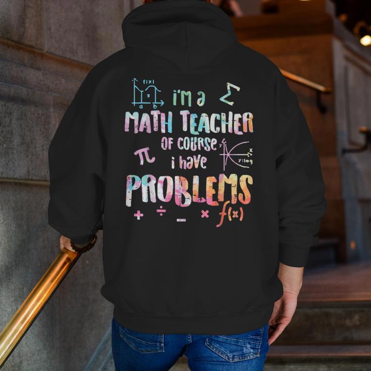 Im A Math Teacher Of Course I Have Problems Men Women Men Zip Up Hoodie Back Print, funny gift Im A Math Teacher Of Course I Have Problems Men Women Men Zip Up Hoodie Back Print, funny gift