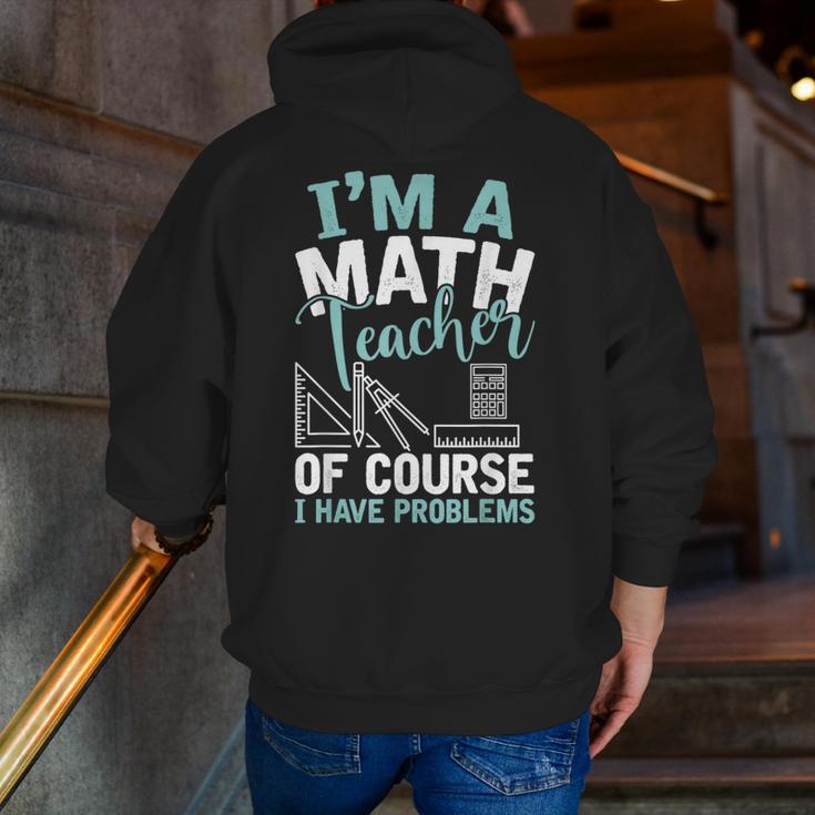 Im A Math Teacher Of Course I Have Problems Teacher Men Zip Up Hoodie Back Print, funny gift Im A Math Teacher Of Course I Have Problems Teacher Men Zip Up Hoodie Back Print, funny gift