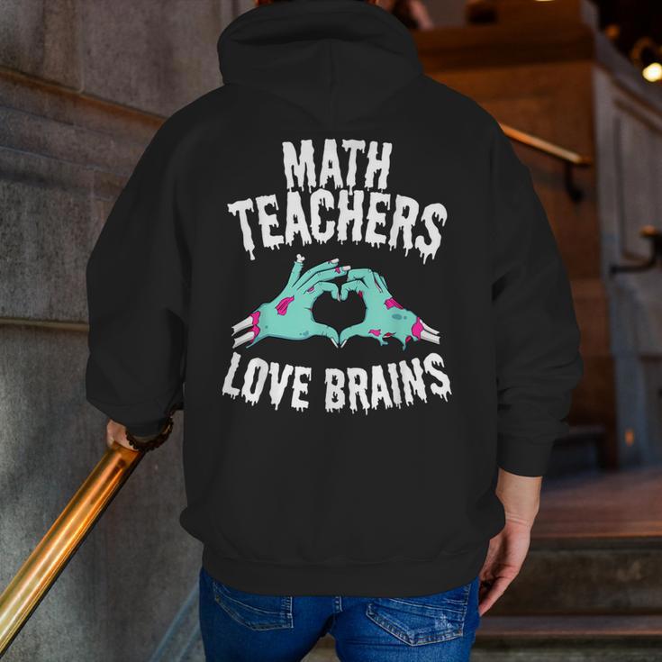 Math Teachers Love Brains Halloween Zombie Men Women T-Shirt Men Zip Up Hoodie Back Print, funny gift