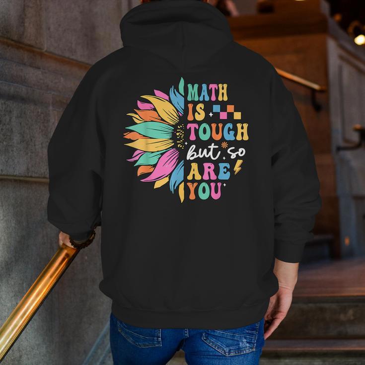 Math Is Tough But So Are You Back To School Math Teacher Kid Men Zip Up Hoodie Back Print, funny gift Math Is Tough But So Are You Back To School Math Teacher Kid Men Zip Up Hoodie Back Print, funny gift