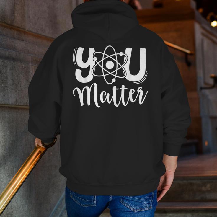 You Matter Science Teacher Chemistry Biology Kindness Kind Men Zip Up Hoodie Back Print, Science Teacher Hoodies, funny gift You Matter Science Teacher Chemistry Biology Kindness Kind Men Zip Up Hoodie Back Print, Science Teacher Hoodies, funny gift