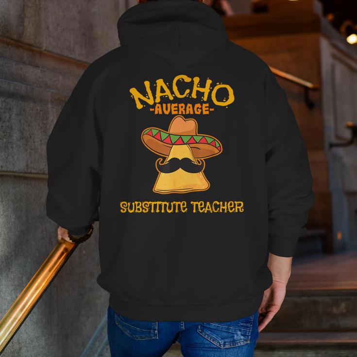Nacho Average Substitute Teacher Mexican Cinco De Mayo Men Women Men Zip Up Hoodie Back Print, funny gift