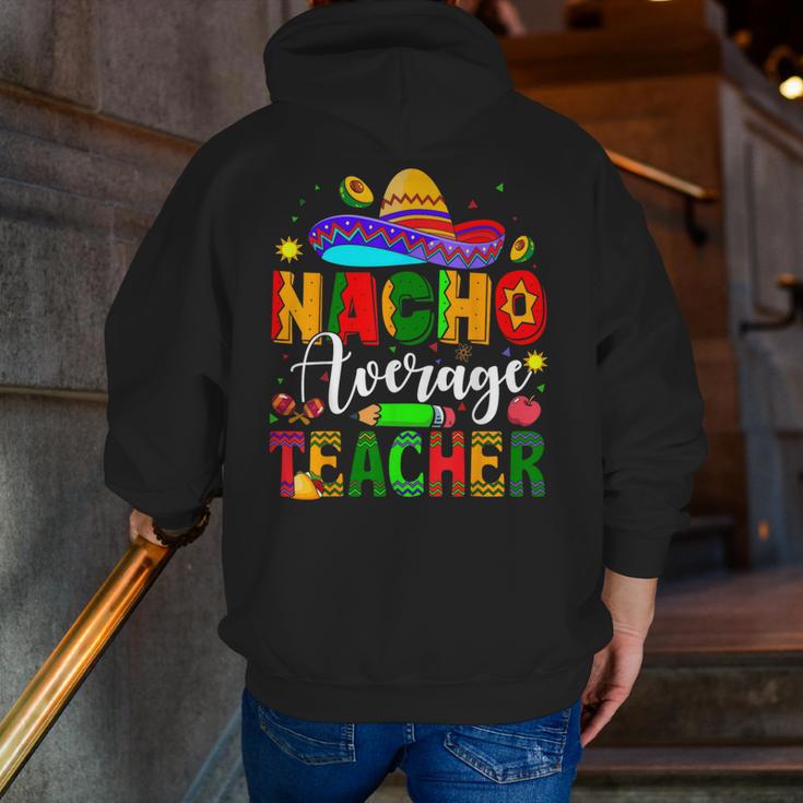 Nacho Average Teacher Mexican Teacher Cinco De Mayo Fiesta Men Women Girls Kids Men Zip Up Hoodie Back Print, funny gift Nacho Average Teacher Mexican Teacher Cinco De Mayo Fiesta Men Women Girls Kids Men Zip Up Hoodie Back Print, funny gift