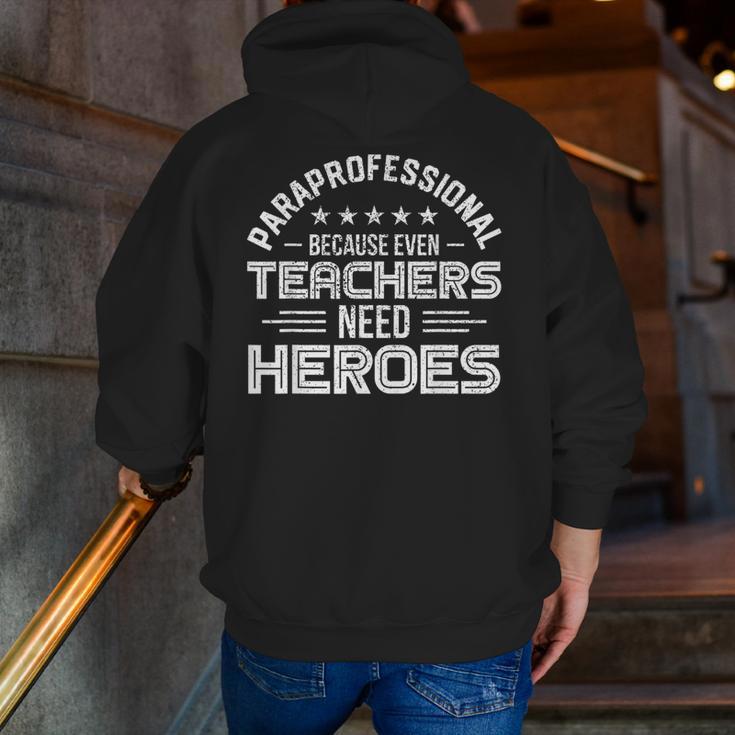 Paraprofessional Because Even Teachers Need Heroes Men Zip Up Hoodie Back Print, funny gift