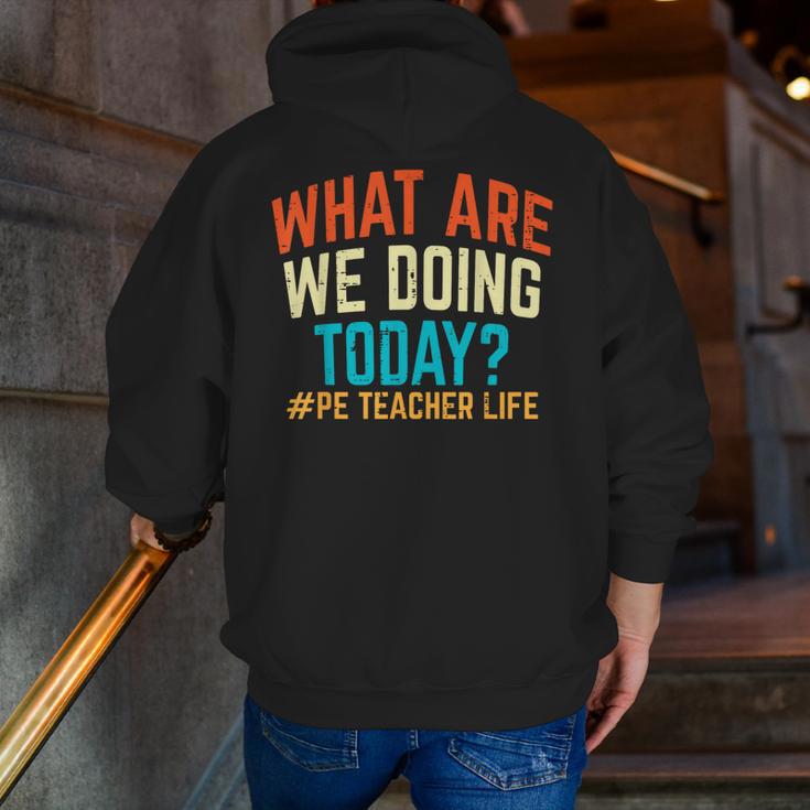 PE Teacher Life What Are We Doing Today Men Women Men Zip Up Hoodie Back Print, Pe Teacher Hoodies, funny gift PE Teacher Life What Are We Doing Today Men Women Men Zip Up Hoodie Back Print, Pe Teacher Hoodies, funny gift