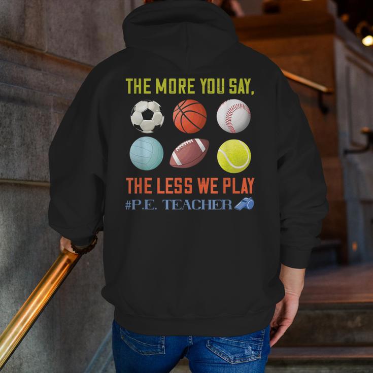 PE Teacher The More You Say Physical Education Teacher Men Zip Up Hoodie Back Print, Pe Teacher Hoodies, funny gift PE Teacher The More You Say Physical Education Teacher Men Zip Up Hoodie Back Print, Pe Teacher Hoodies, funny gift