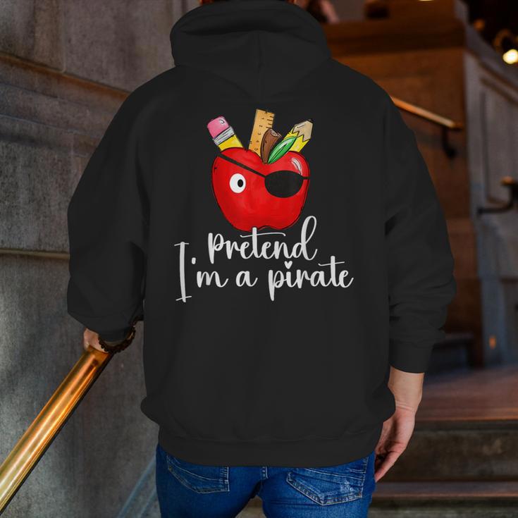 Pretend I'm A Pirate Teacher Apple Talk Like A Pirate Day Men Women Kids Men Zip Up Hoodie Back Print, funny gift