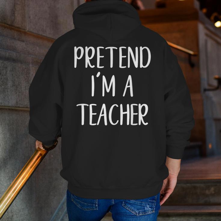 Pretend I'm A Teacher Costume Halloween Easy Adult Kid Men Zip Up Hoodie Back Print, funny gift Pretend I'm A Teacher Costume Halloween Easy Adult Kid Men Zip Up Hoodie Back Print, funny gift