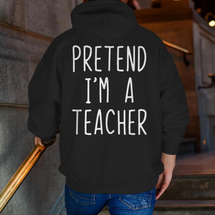 Pretend I'm A Teacher Costume Halloween Lazy Adult Kids Men Zip Up Hoodie Back Print, funny gift