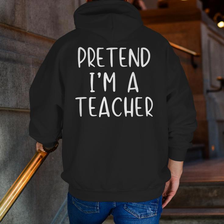 Pretend I'm A Teacher Costume Halloween Simple Adult Kid Men Zip Up Hoodie Back Print, funny gift Pretend I'm A Teacher Costume Halloween Simple Adult Kid Men Zip Up Hoodie Back Print, funny gift