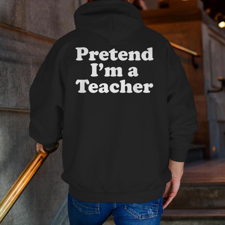 Pretend I'm A Teacher Lazy Easy Halloween Costume Men Zip Up Hoodie Back Print, funny gift Pretend I'm A Teacher Lazy Easy Halloween Costume Men Zip Up Hoodie Back Print, funny gift