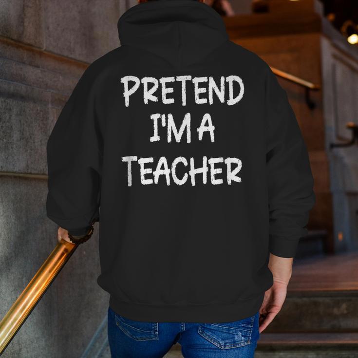 Pretend I'm a Teacher Lazy Last Minute Halloween Costume Men Zip Up Hoodie Back Print, funny gift
