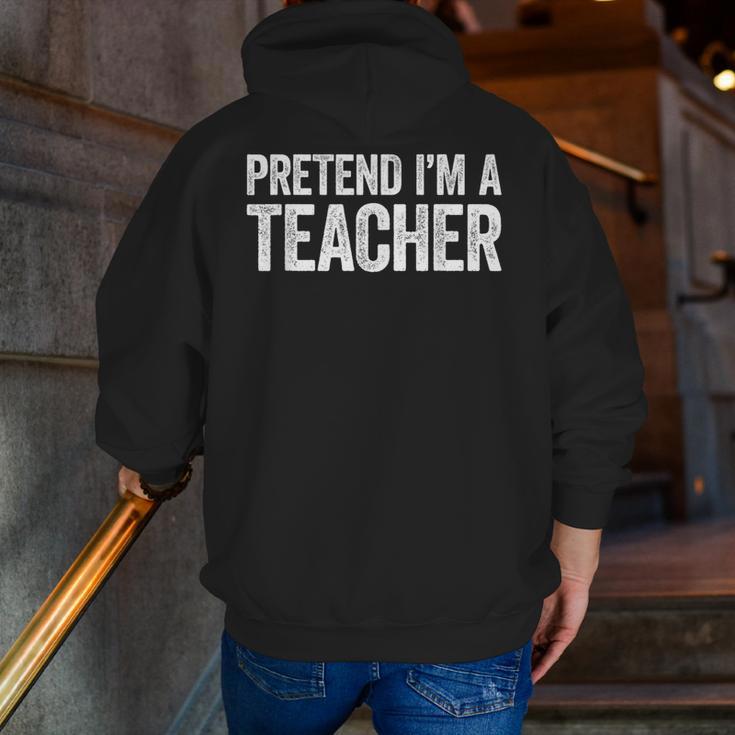 Pretend I'm A Teacher Shirt Adult Kids Men Women Costume Men Zip Up Hoodie Back Print, funny gift Pretend I'm A Teacher Shirt Adult Kids Men Women Costume Men Zip Up Hoodie Back Print, funny gift