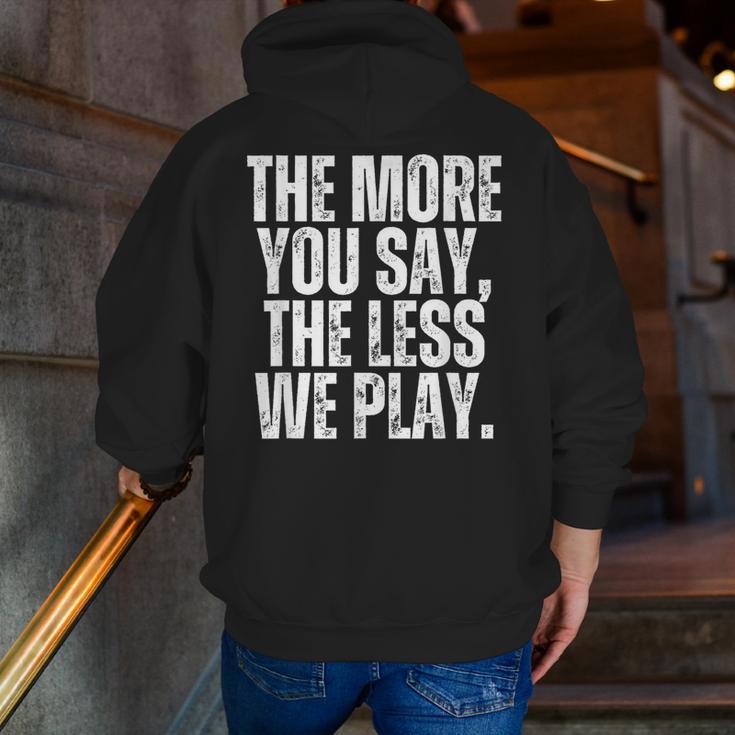 The More You Say The Less We Play Men Women PE Teacher Men Zip Up Hoodie Back Print, Pe Teacher Hoodies, funny gift The More You Say The Less We Play Men Women PE Teacher Men Zip Up Hoodie Back Print, Pe Teacher Hoodies, funny gift