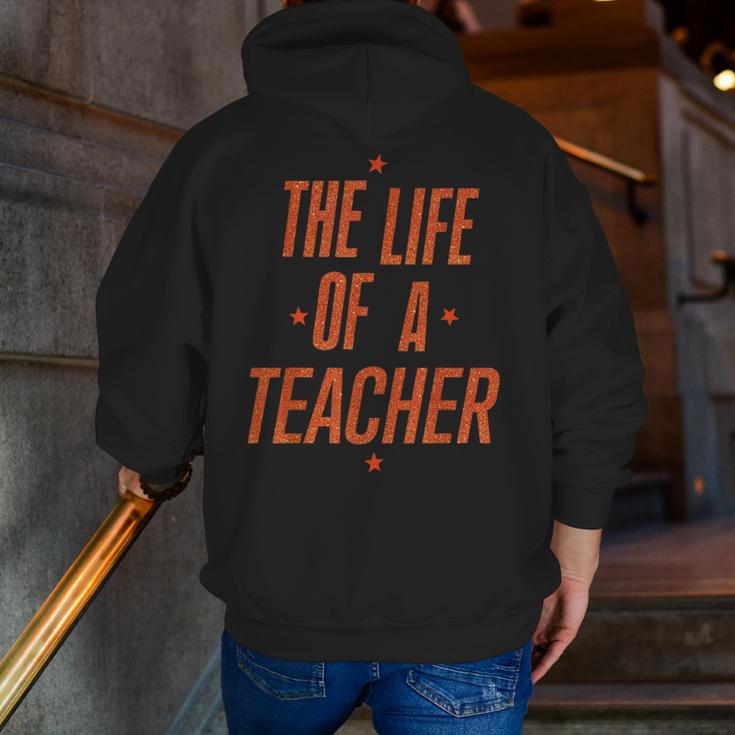 School Teachers Day The Life Of A Teacher Teaching Men Zip Up Hoodie Back Print, funny gift School Teachers Day The Life Of A Teacher Teaching Men Zip Up Hoodie Back Print, funny gift