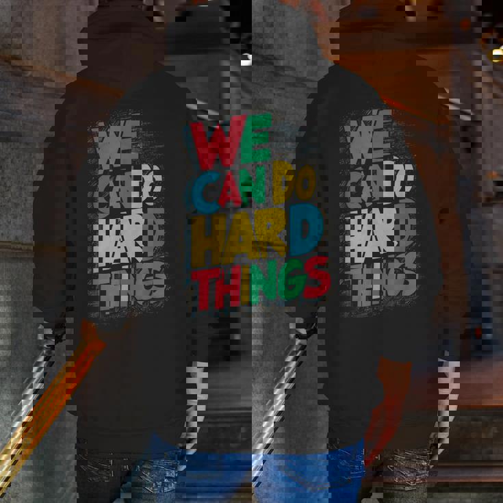 School Teachers Motivational Quote We Can Do Hard Things Men Women Kids Men Zip Up Hoodie Back Print, funny gift