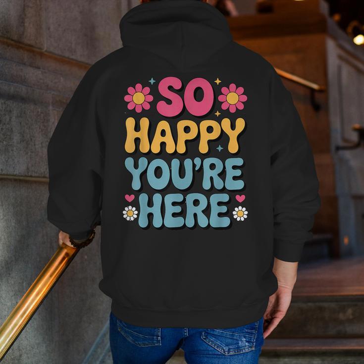So Happy You’Re Here Groovy Retro Positivity Women Teacher Men Zip Up Hoodie Back Print, Groovy Teacher Hoodies, funny gift
