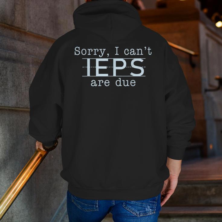 Sorry I Can't IEPS Are Due Special Education Teacher For Men Women Men Zip Up Hoodie Back Print, funny gift Sorry I Can't IEPS Are Due Special Education Teacher For Men Women Men Zip Up Hoodie Back Print, funny gift