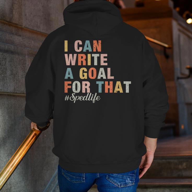 Special Education I Can Write A Goal For That Sped Teacher Men Zip Up Hoodie Back Print, funny gift