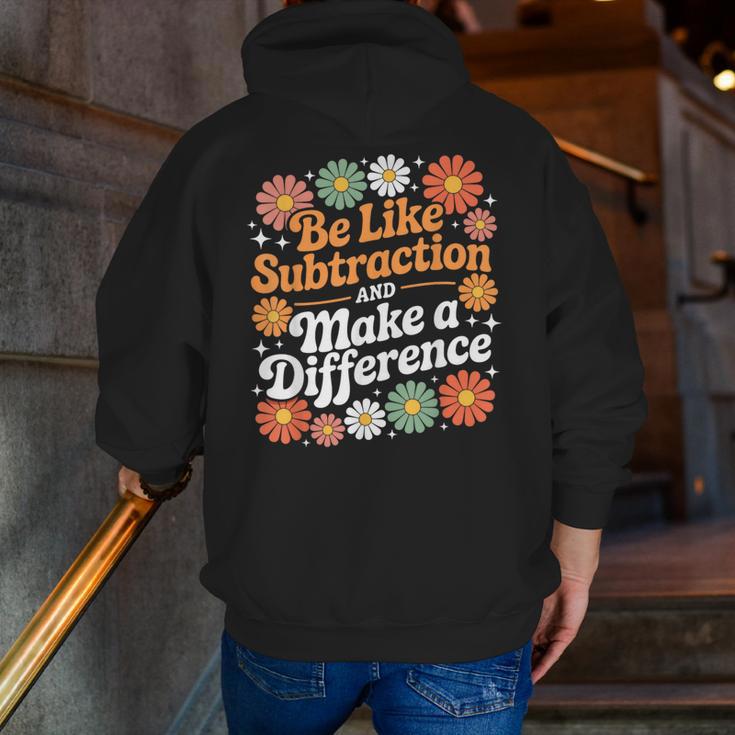 Be Like Subtraction Make A Difference Teacher Student Math Men Zip Up Hoodie Back Print, funny gift