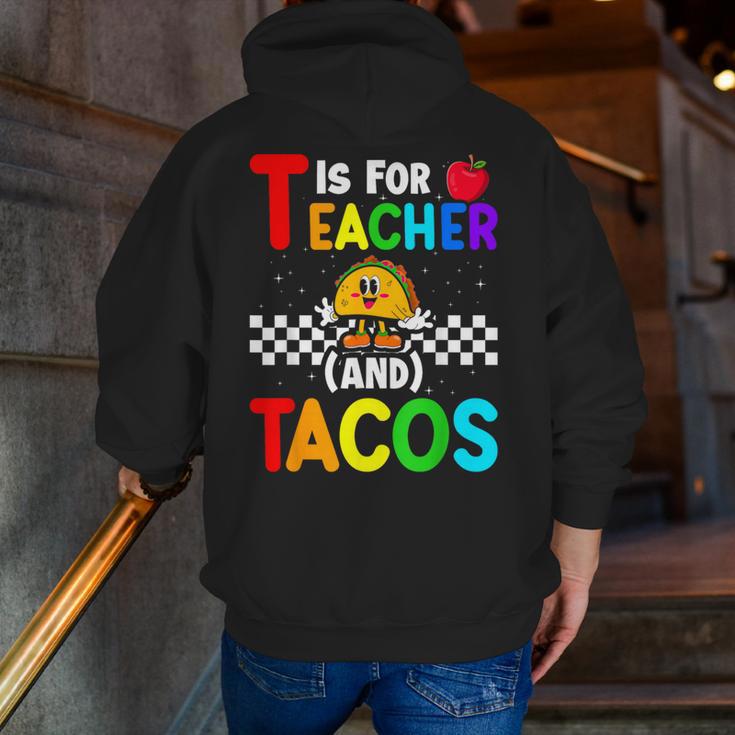 T Is For Teacher And Tacos For Teacher & Tacos Lovers Men Zip Up Hoodie Back Print, funny gift