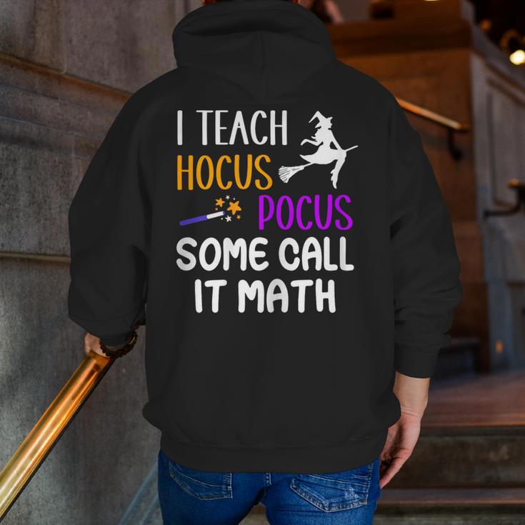 I Teach Hocus Pocus Some Call It Math Teacher Men Zip Up Hoodie Back Print, funny gift