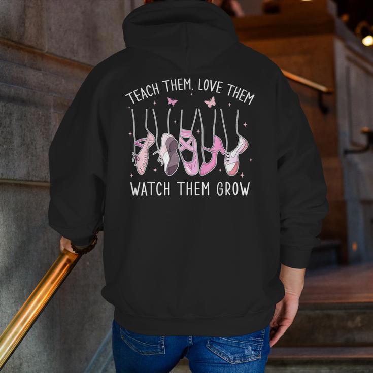 Teach Them Love Them Watch Them Grow Ballet Dance Teacher Men Zip Up Hoodie Back Print, funny gift Teach Them Love Them Watch Them Grow Ballet Dance Teacher Men Zip Up Hoodie Back Print, funny gift