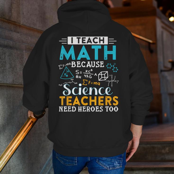 I Teach Math Because Science Teachers Need Heroes Too Men Zip Up Hoodie Back Print, Science Teacher Hoodies, funny gift I Teach Math Because Science Teachers Need Heroes Too Men Zip Up Hoodie Back Print, Science Teacher Hoodies, funny gift