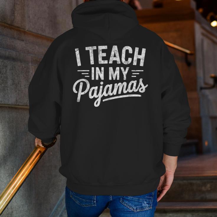 I Teach In My Pajamas Teacher Teacher's Day Humor Tee Men Zip Up Hoodie Back Print, funny gift I Teach In My Pajamas Teacher Teacher's Day Humor Tee Men Zip Up Hoodie Back Print, funny gift