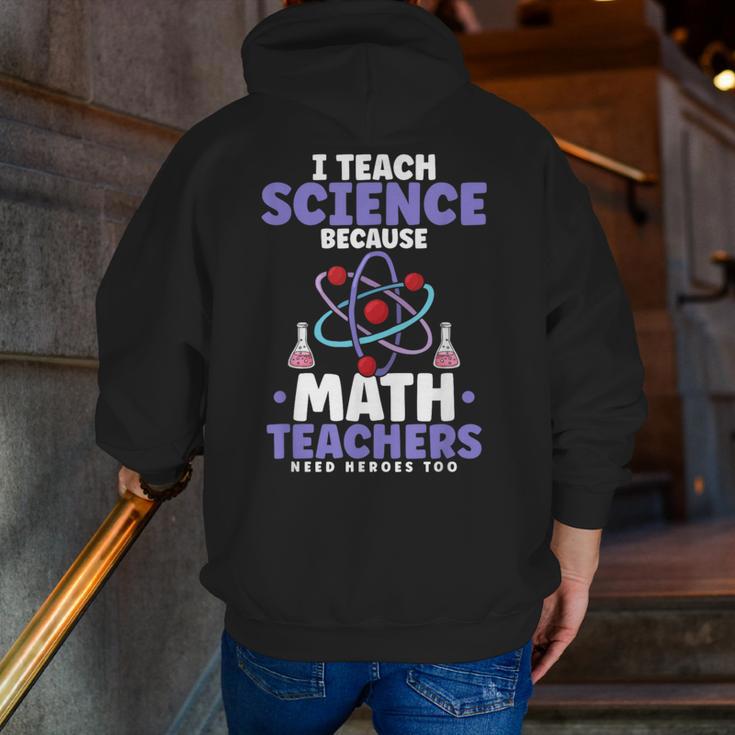 I Teach Science Because Math Teachers Need Heroes Too Men Zip Up Hoodie Back Print, Science Teacher Hoodies, funny gift
