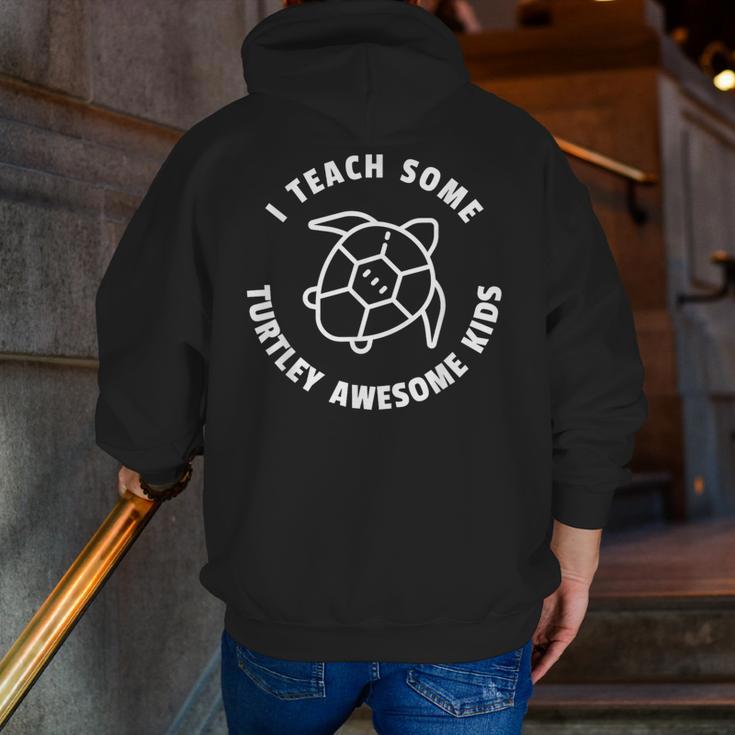 I Teach Some Turtley Awesome Kids Teacher Turtle Pun Men Zip Up Hoodie Back Print, funny gift I Teach Some Turtley Awesome Kids Teacher Turtle Pun Men Zip Up Hoodie Back Print, funny gift
