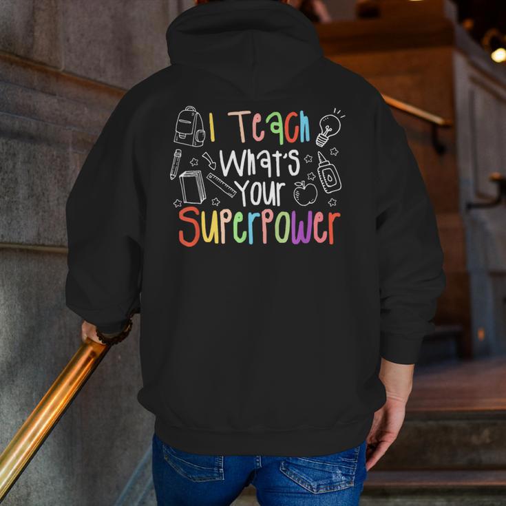 I Teach What's Your Superpower Teacher Teaching For Men Women Men Zip Up Hoodie Back Print, funny gift