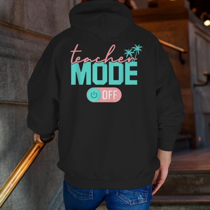 Teacher Mode Off Happy Last Day Of School Summer Break Men Women Men Zip Up Hoodie Back Print, funny gift