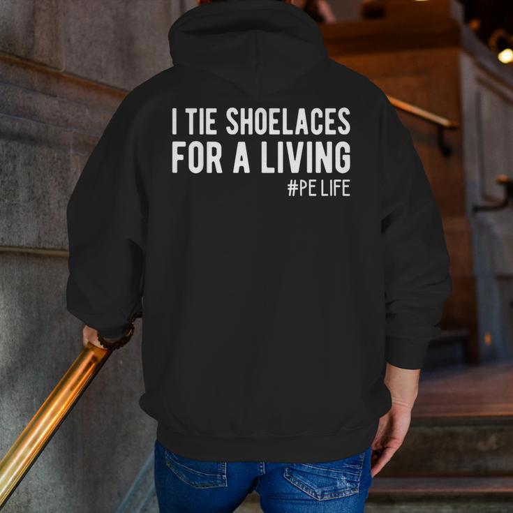 I Tie Shoelaces For a Living Elementary PE Teacher Men Zip Up Hoodie Back Print, Pe Teacher Hoodies, funny gift I Tie Shoelaces For a Living Elementary PE Teacher Men Zip Up Hoodie Back Print, Pe Teacher Hoodies, funny gift