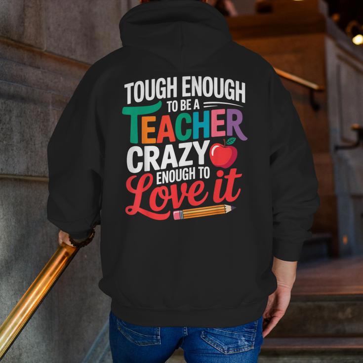 Tough Enough To Be A Teacher Crazy Enough To Love It Men Zip Up Hoodie Back Print, funny gift