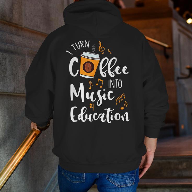 I Turn Coffee Into Music Education Music Teacher Men Zip Up Hoodie Back Print, funny gift I Turn Coffee Into Music Education Music Teacher Men Zip Up Hoodie Back Print, funny gift