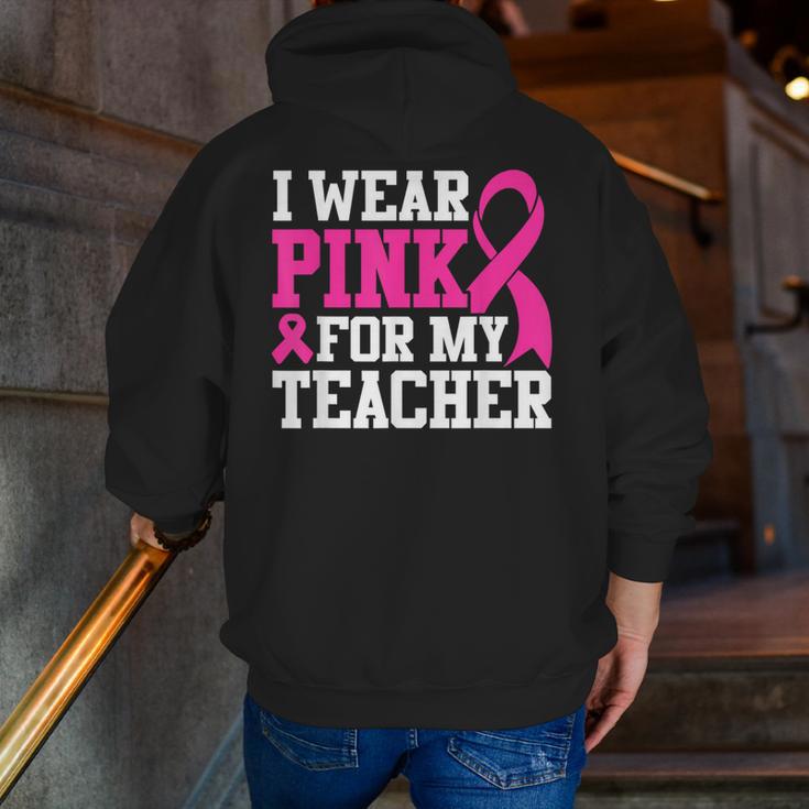 I Wear Pink For My Teacher Breast Cancer Awareness Men Zip Up Hoodie Back Print, funny gift I Wear Pink For My Teacher Breast Cancer Awareness Men Zip Up Hoodie Back Print, funny gift