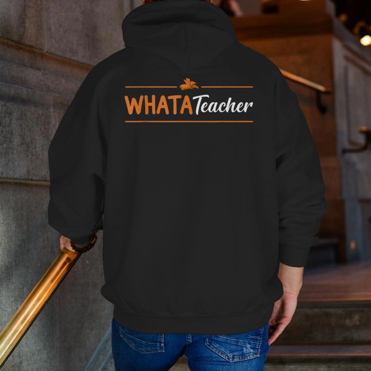Whatateacher Shirt Teacher Lovers Men Zip Up Hoodie Back Print, funny gift Whatateacher Shirt Teacher Lovers Men Zip Up Hoodie Back Print, funny gift