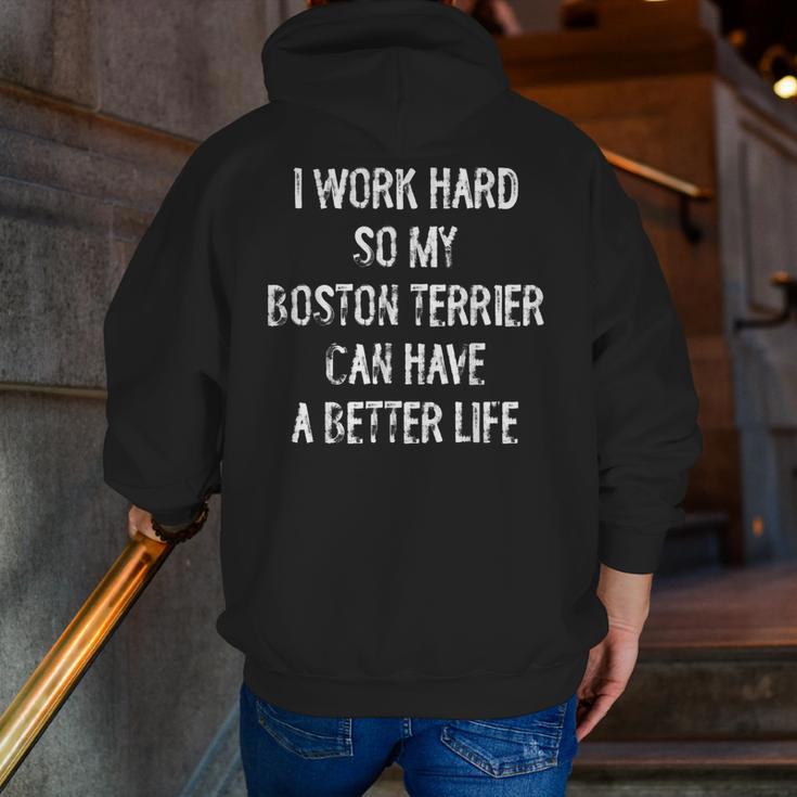 I Work Hard So My Boston Terrier Can Have A Better Life Men Zip Up Hoodie Back Print, funny gift