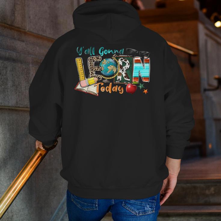 Y'All Gonna LEARN Today Back To School Teacher Appreciation Men Zip Up Hoodie Back Print, funny gift