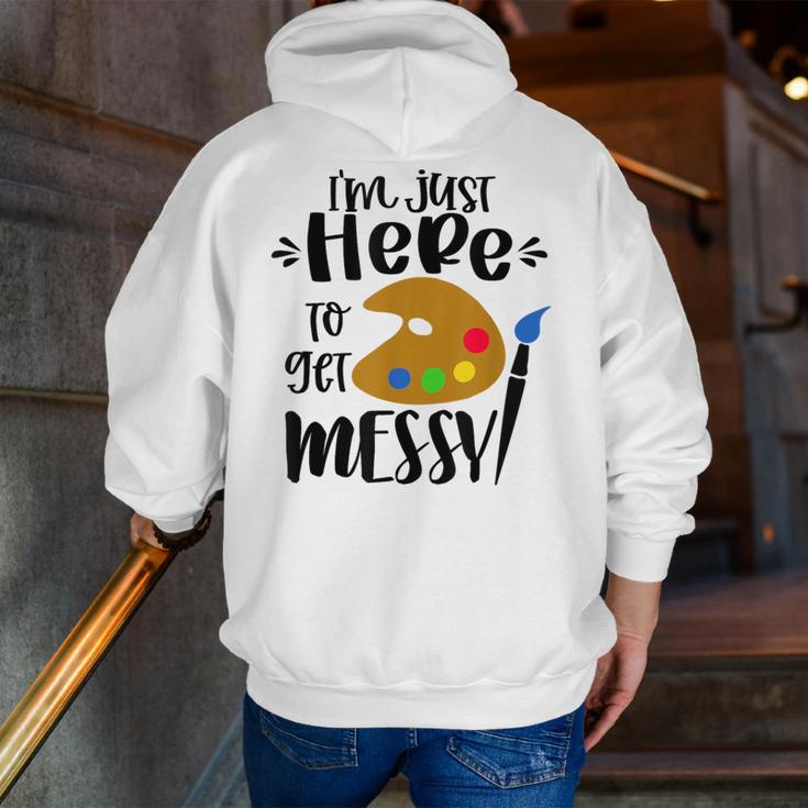 I'm Just Here To Get Messy Art Teacher Artist Painting Men Zip Up Hoodie Back Print, funny gift I'm Just Here To Get Messy Art Teacher Artist Painting Men Zip Up Hoodie Back Print, funny gift