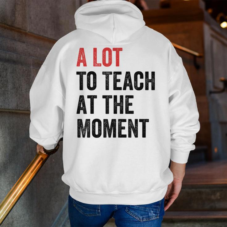 A Lot To Teach At The Moment Women's Teacher Tee Men Zip Up Hoodie Back Print, funny gift A Lot To Teach At The Moment Women's Teacher Tee Men Zip Up Hoodie Back Print, funny gift
