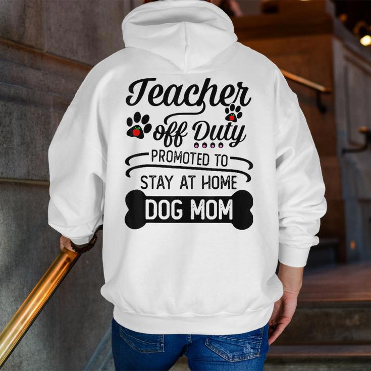 Teacher Off Duty Promoted To Stay At Home Dog Mom Tshirt Men Women Men Zip Up Hoodie Back Print, funny gift