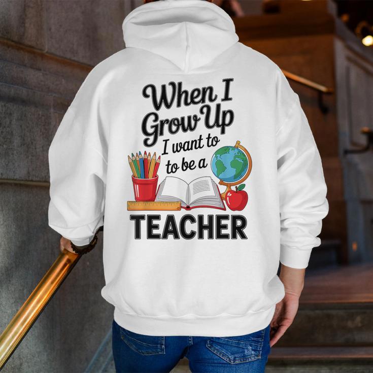 When I Grow Up I Want To Be Teacher Kids Men Zip Up Hoodie Back Print, funny gift